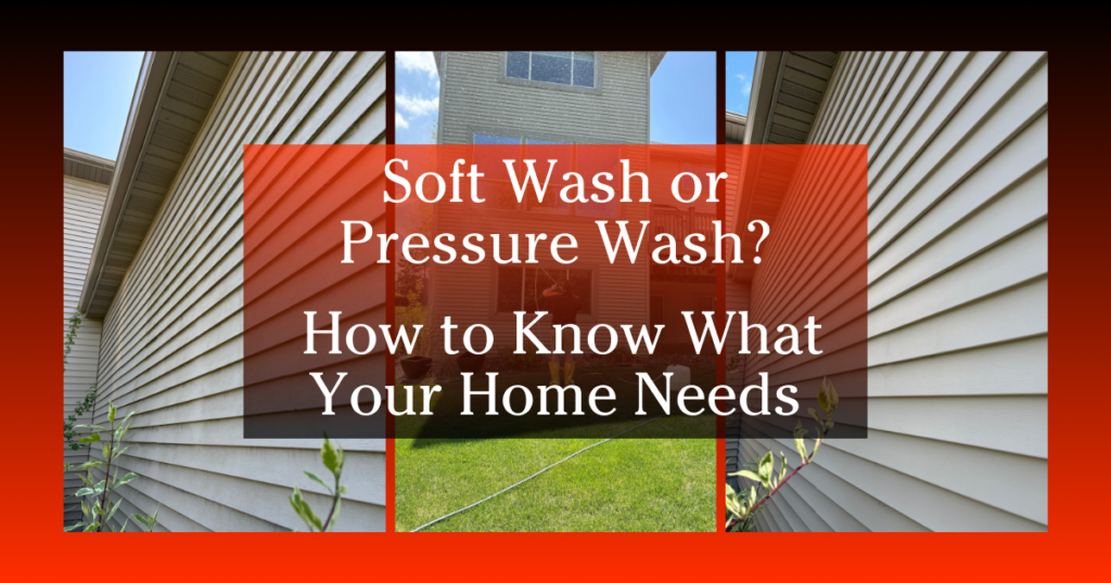 siding of a home being spraying to clean - text reads "Soft Wash or Pressure Ware? How to know what your home needs