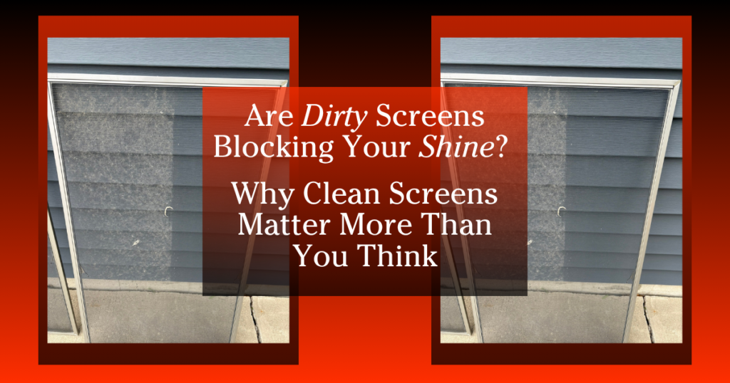 Are Dirty Screens Blocking Your Shine